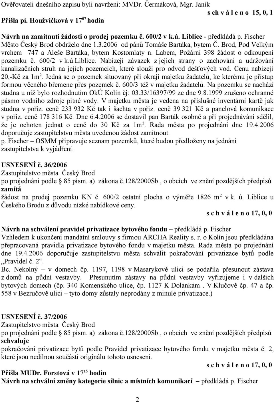 Labem, Požární 398 žádost o odkoupení pozemku č. 600/2 v k.ú.liblice.