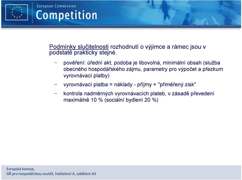 parametry pro výpočet a přezkum vyrovnávací platby) vyrovnávací platba = náklady - příjmy +