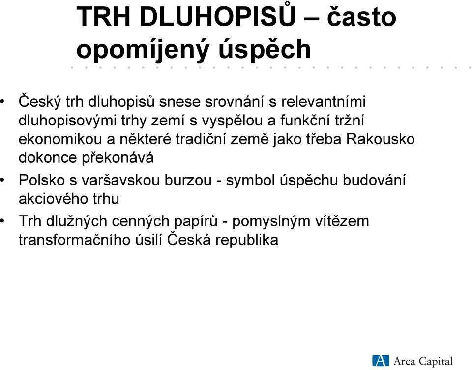 třeba Rakousko dokonce překonává Polsko s varšavskou burzou - symbol úspěchu budování