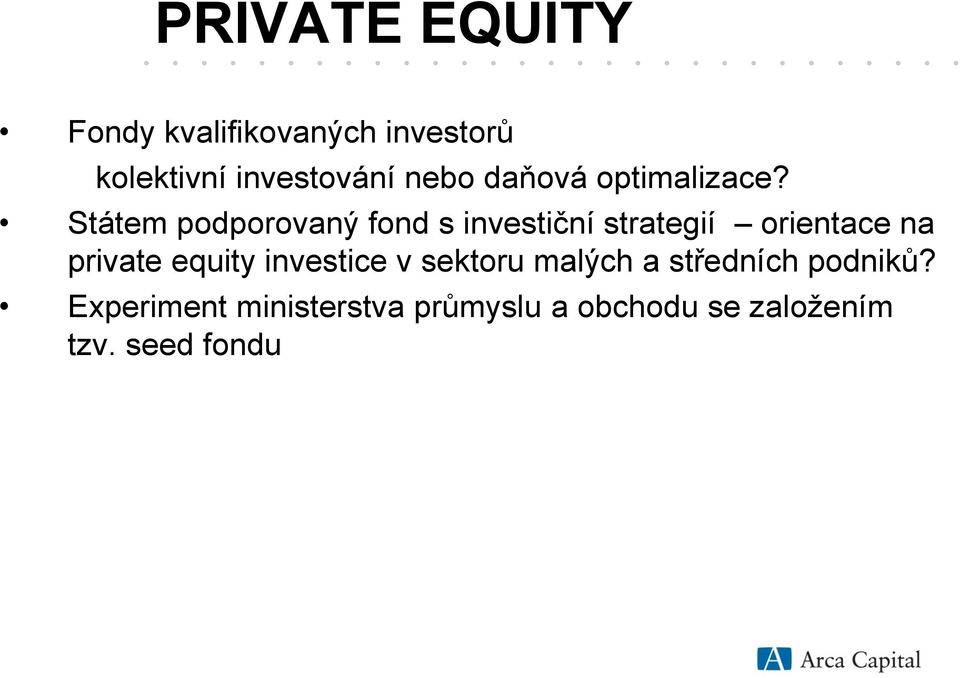 Státem podporovaný fond s investiční strategií orientace na private