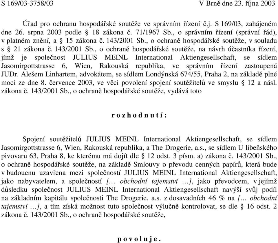 , o ochraně hospodářské soutěže, v souladu s 21 zákona č. 143/2001 Sb.