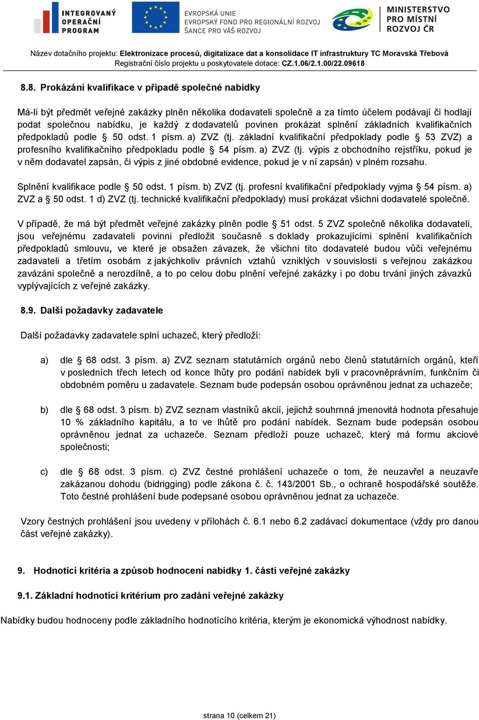 základní kvalifikační předpoklady podle 53 ZVZ) a profesního kvalifikačního předpokladu podle 54 písm. a) ZVZ (tj.