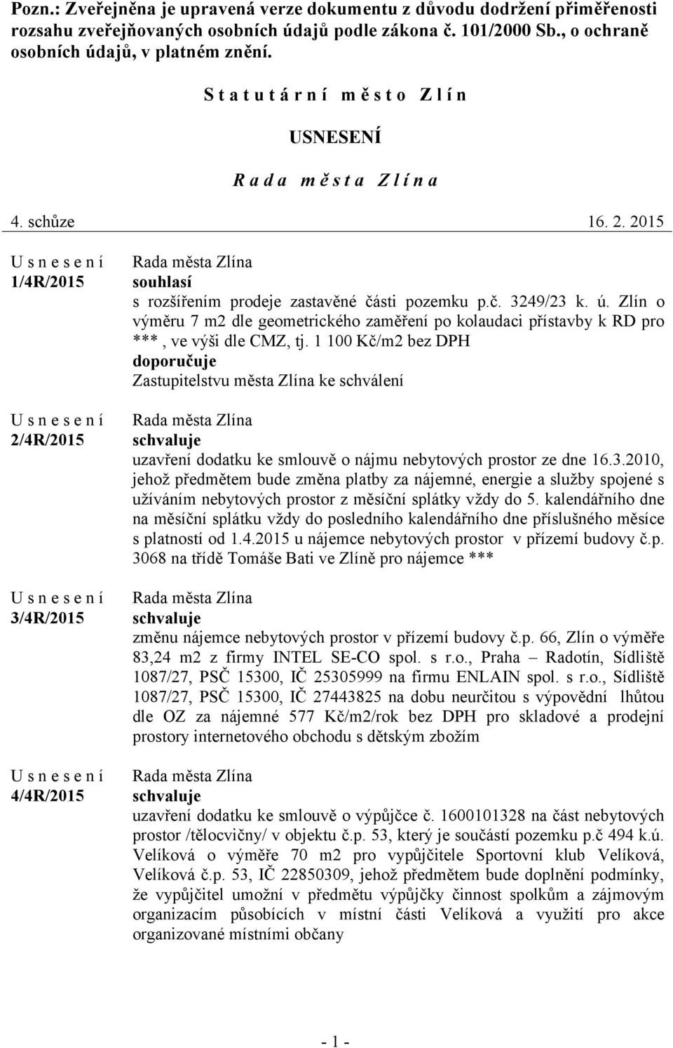 ú. Zlín o výměru 7 m2 dle geometrického zaměření po kolaudaci přístavby k RD pro ***, ve výši dle CMZ, tj.