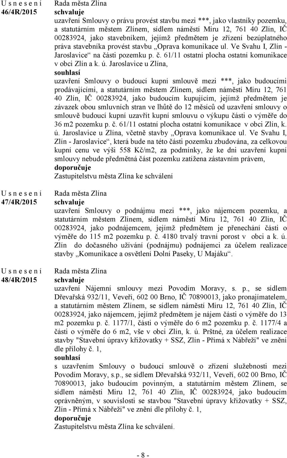 sti pozemku p. č. 61/11 ostatní plocha ostatní komunikace v obci Zlín a k. ú.