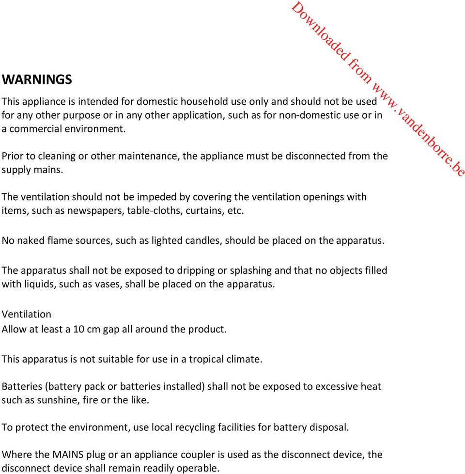 environment. Prior to cleaning or other maintenance, the appliance must be disconnected from the supply mains.