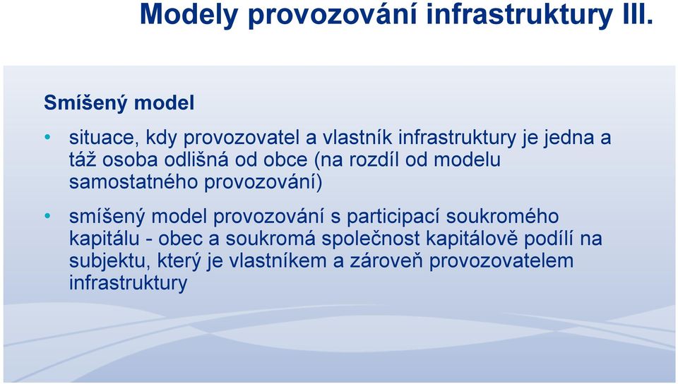 odlišná od obce (na rozdíl od modelu samostatného provozování) smíšený model provozování s