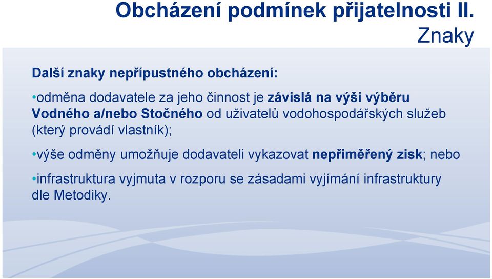 výši výběru Vodného a/nebo Stočného od uživatelů vodohospodářských služeb (který provádí