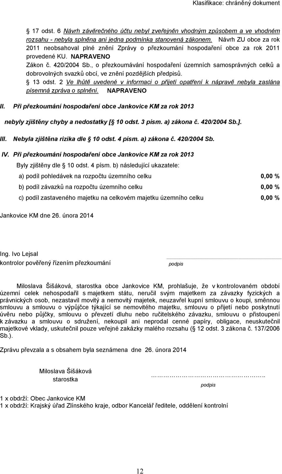 , o přezkoumávání hospodaření územních samosprávných celků a dobrovolných svazků obcí, ve znění pozdějších předpisů. 13 odst.