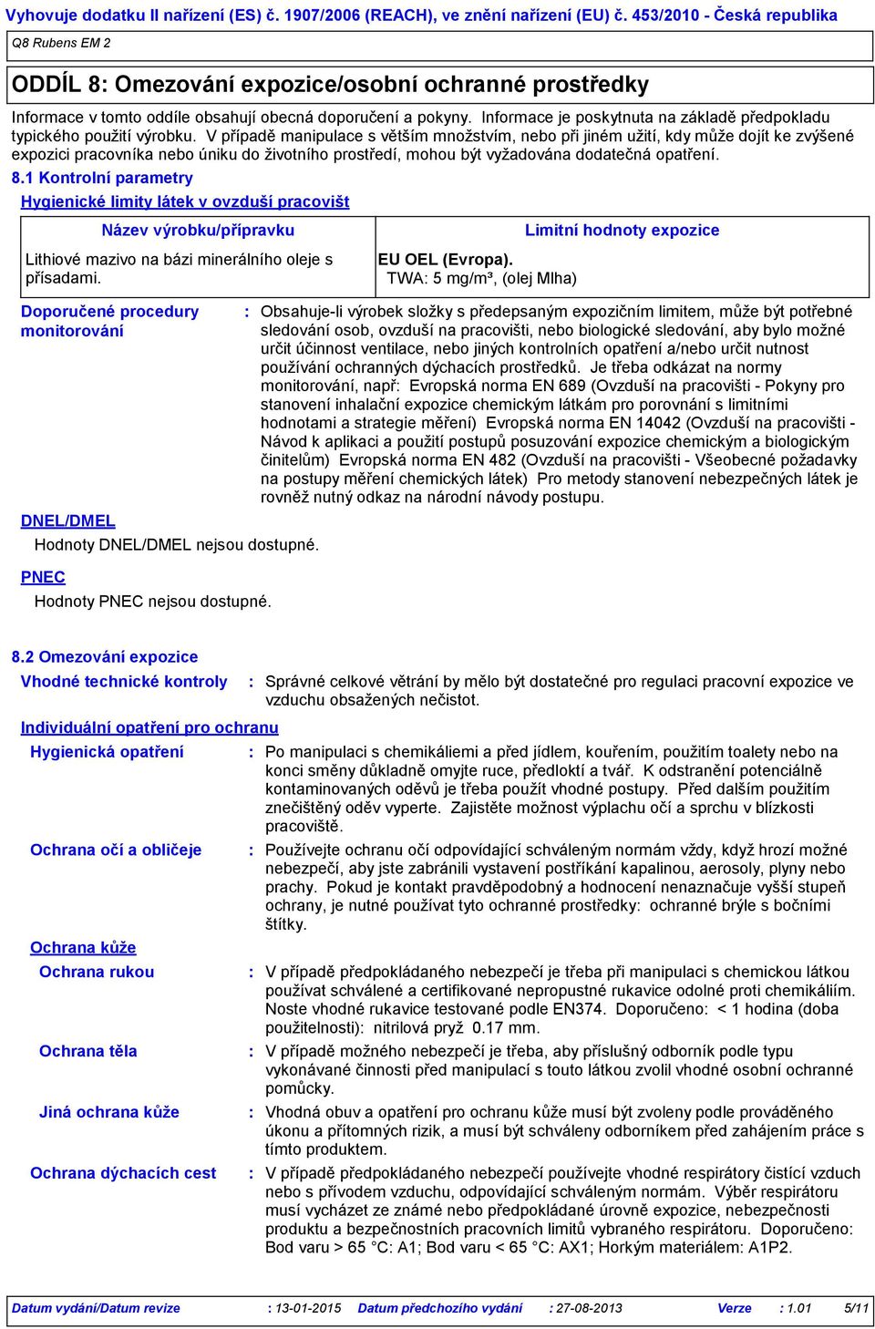 Informace je poskytnuta na základě předpokladu typického použití výrobku.