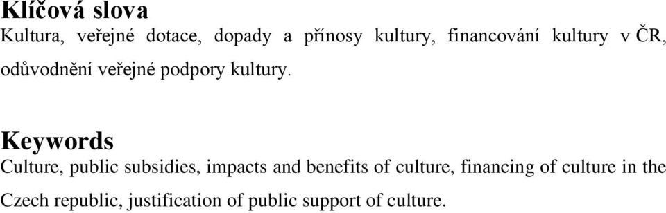 Keywords Culture, public subsidies, impacts and benefits of culture,