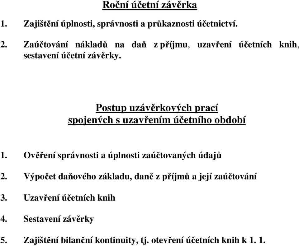 Postup uzávěrkových prací spojených s uzavřením účetního období 1.