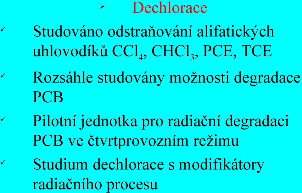 Pilotní jednotka pro radiační degradaci PCB ve čtvrtprovozním