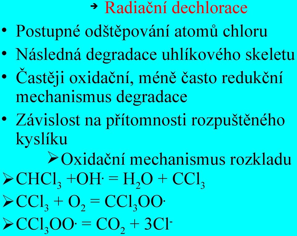 degradace Závislost na přítomnosti rozpuštěného kyslíku Oxidační