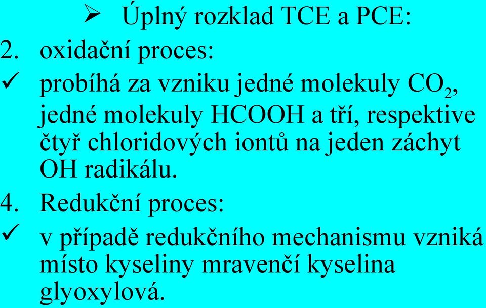 molekuly HCOOH a tří, respektive čtyř chloridových iontů na jeden