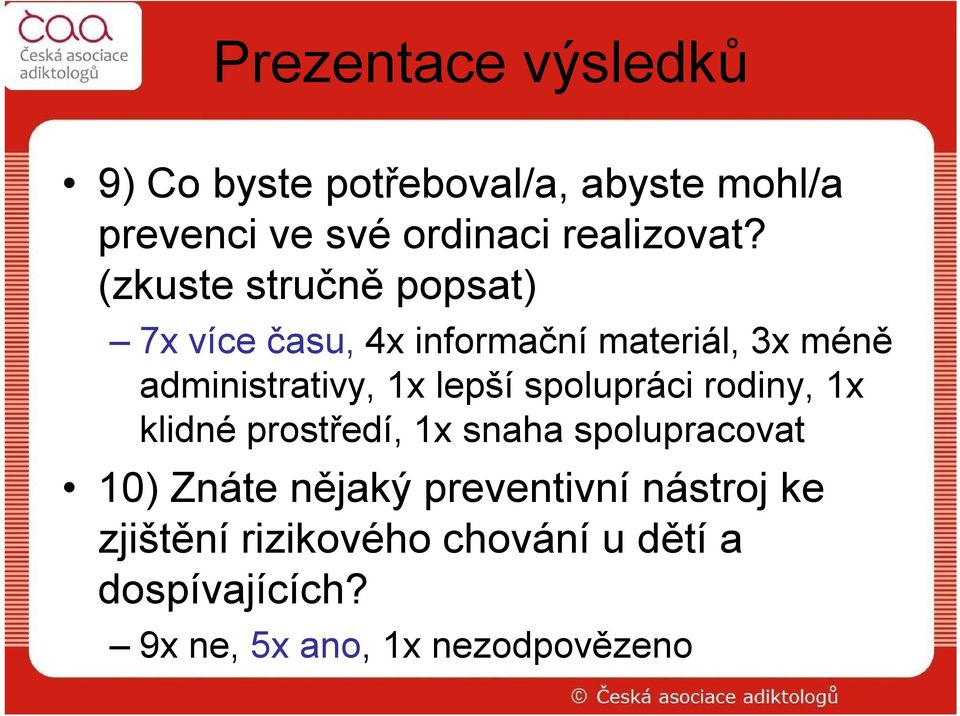 (zkuste stručně popsat) 7x více času, 4x informační materiál, 3x méně administrativy, 1x lepší