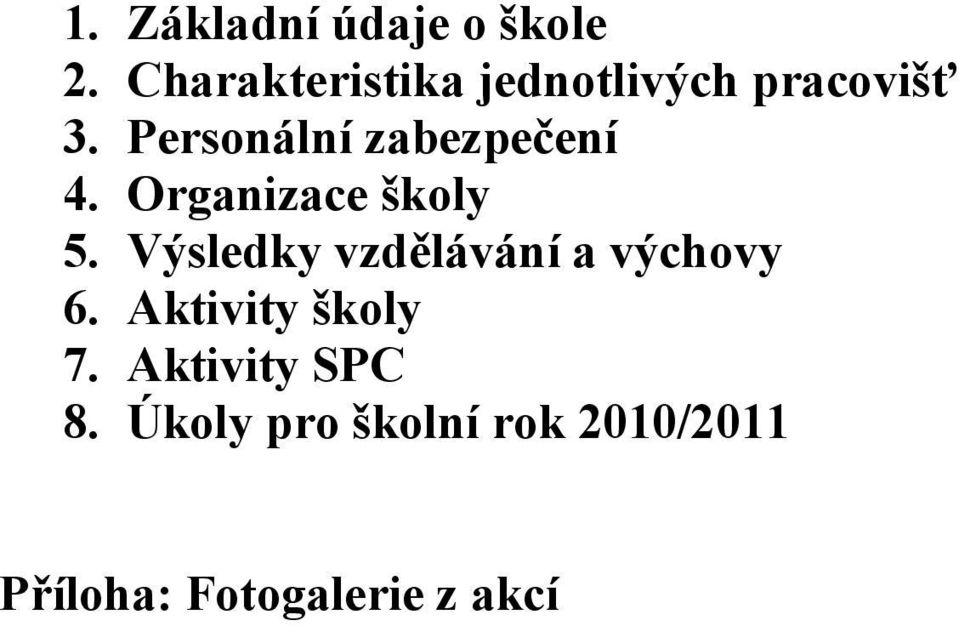 Personální zabezpečení 4. Organizace školy 5.