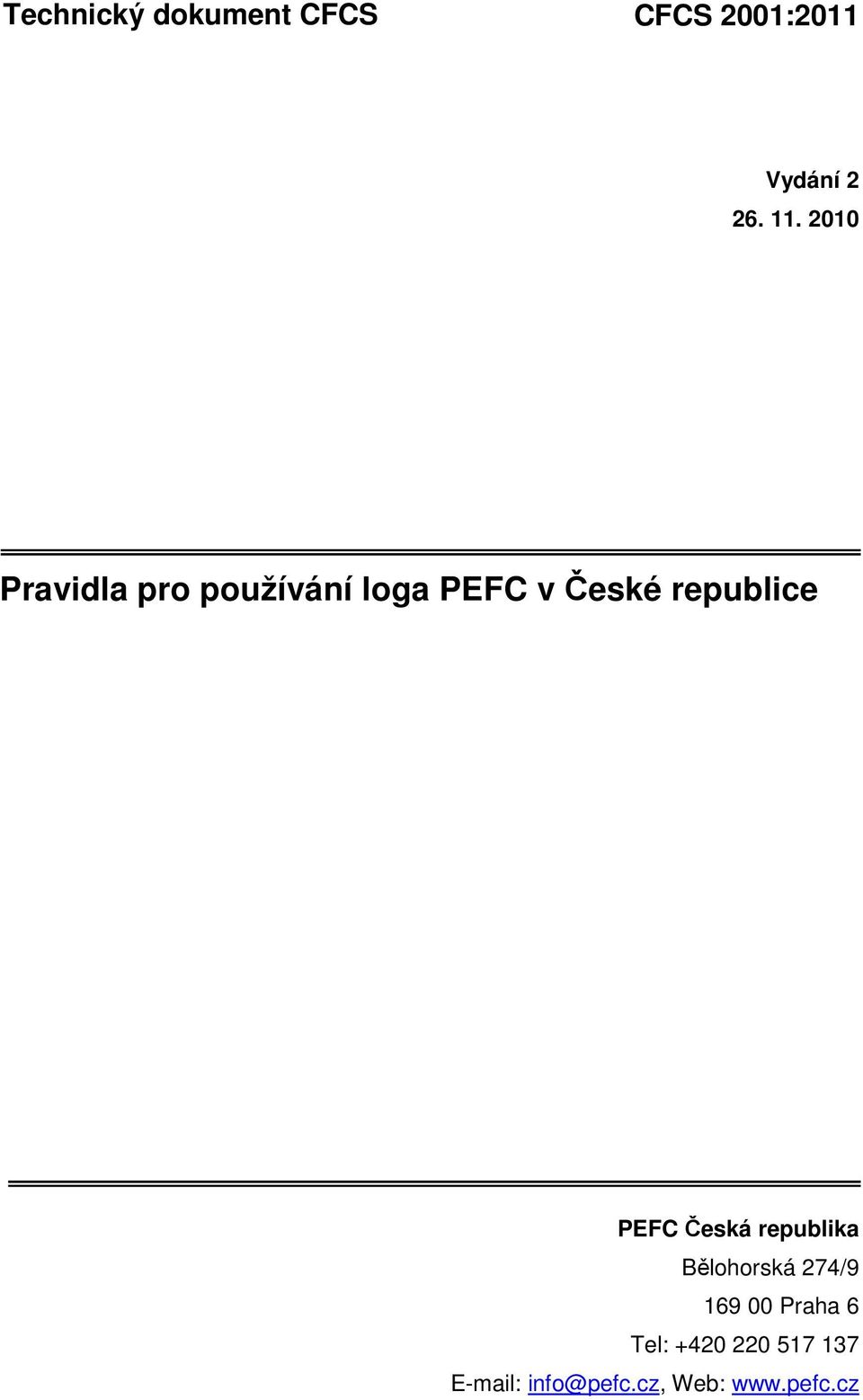 PEFC Česká republika Bělohorská 274/9 169 00 Praha 6