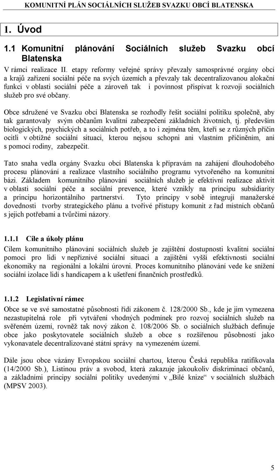 povinnost přispívat k rozvoji sociálních služeb pro své občany.