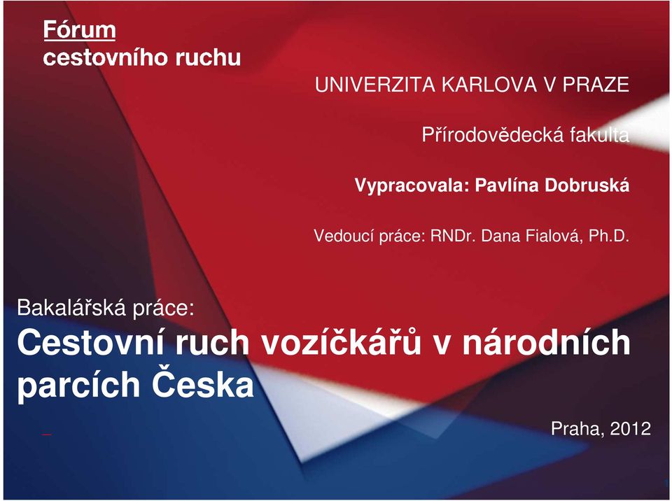 Dana Fialová, Ph.D. Bakalářská práce: Cestovní