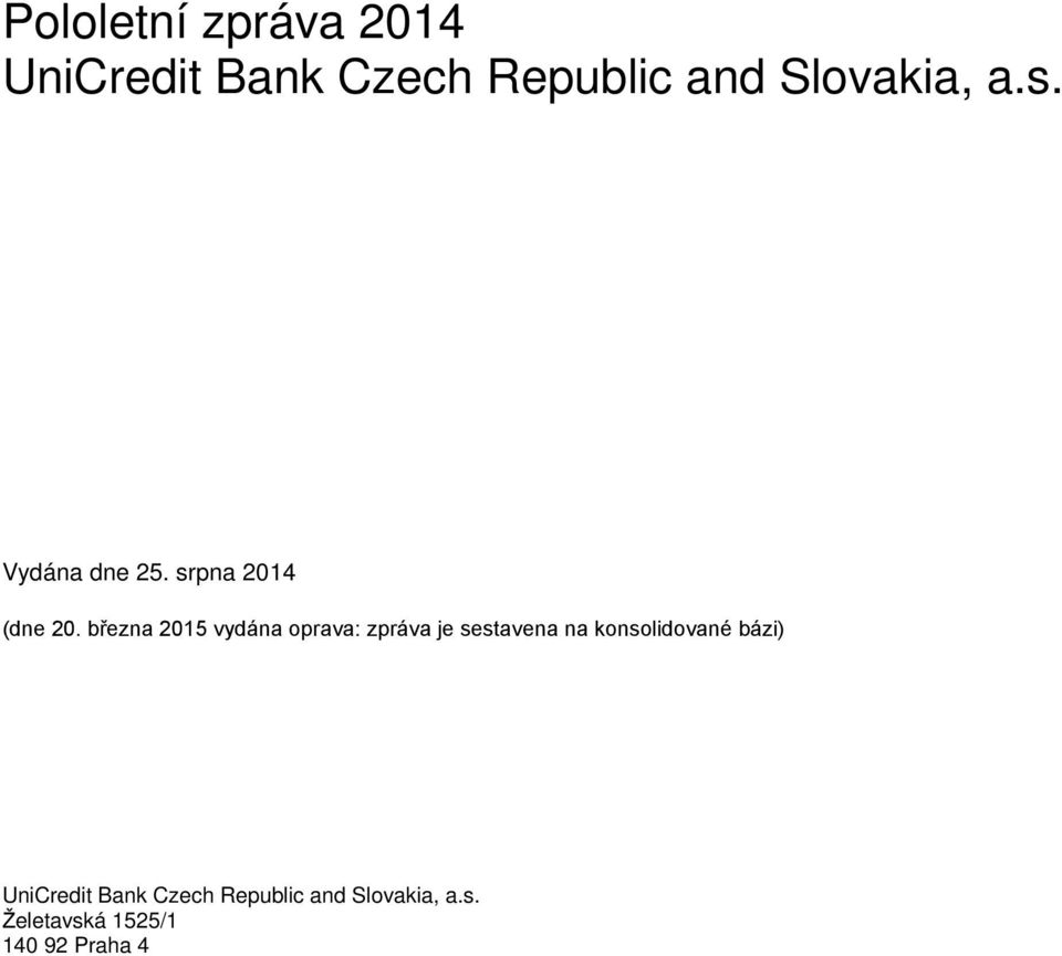 března 2015 vydána oprava: zpráva je sestavena na konsolidované