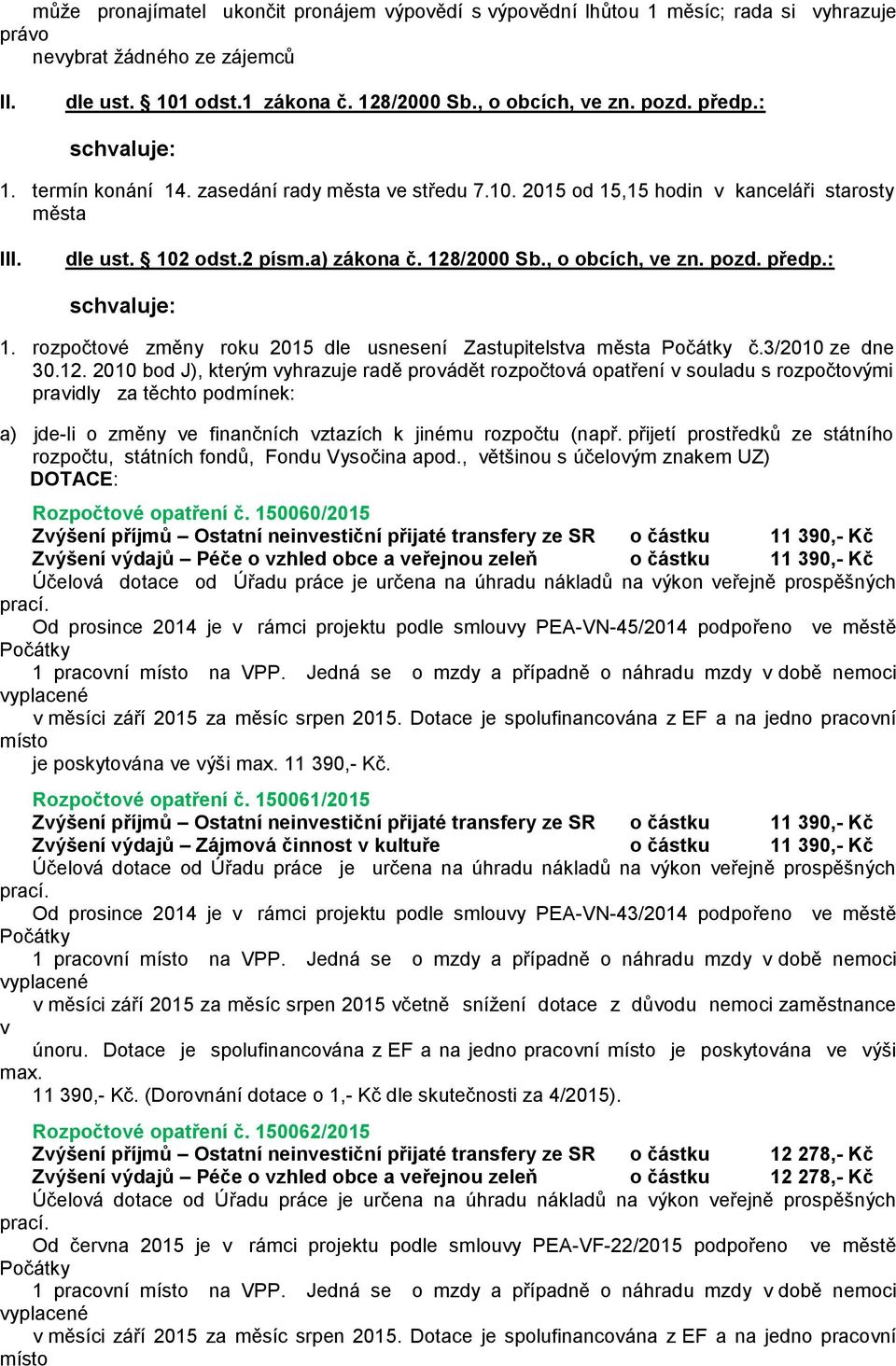 : 1. rozpočtové změny roku 2015 dle usnesení Zastupitelstva města č.3/2010 ze dne 30.12.