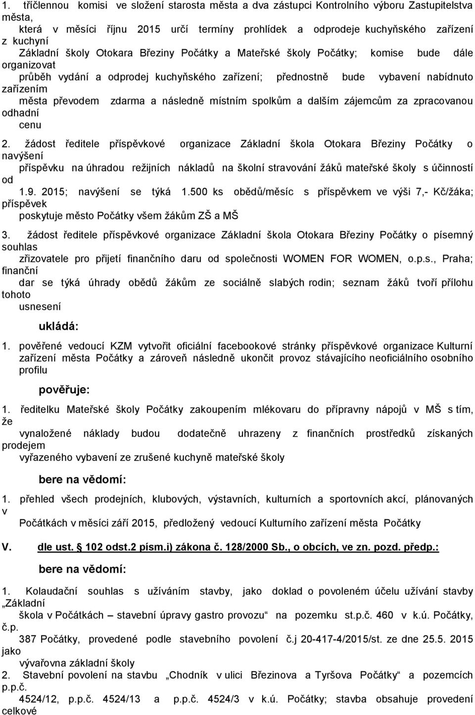 následně místním spolkům a dalším zájemcům za zpracovanou odhadní cenu 2.