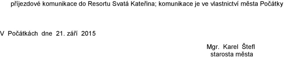 vlastnictví města V Počátkách dne 21.