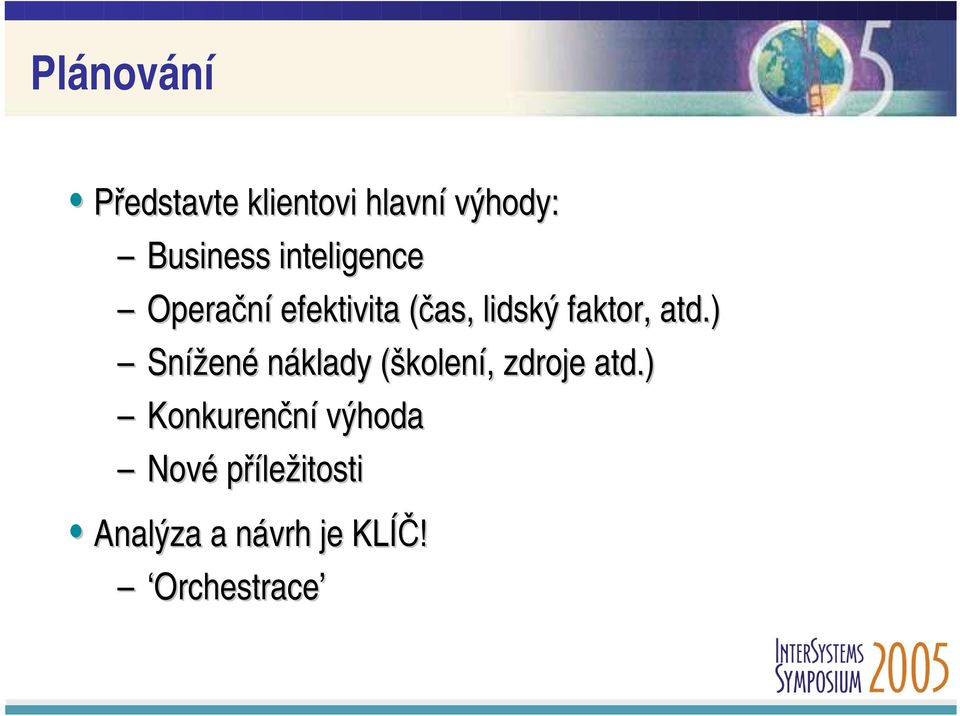 ) Snížené náklady (školení, zdroje atd.
