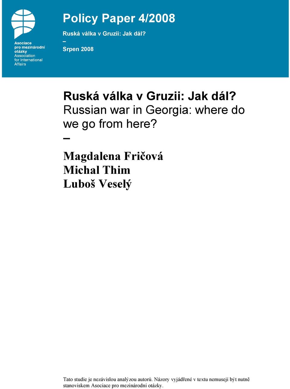 Magdalena Fričová Michal Thim Luboš Veselý Tato studie je