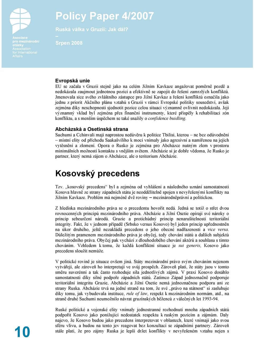 neschopnosti sjednotit pozice celou situaci významně ovlivnit nedokázala.