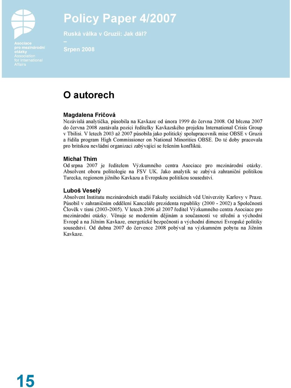 V letech 2003 až 2007 působila jako politický spolupracovník mise OBSE v Gruzii a řídila program High Commissioner on National Minorities OBSE.