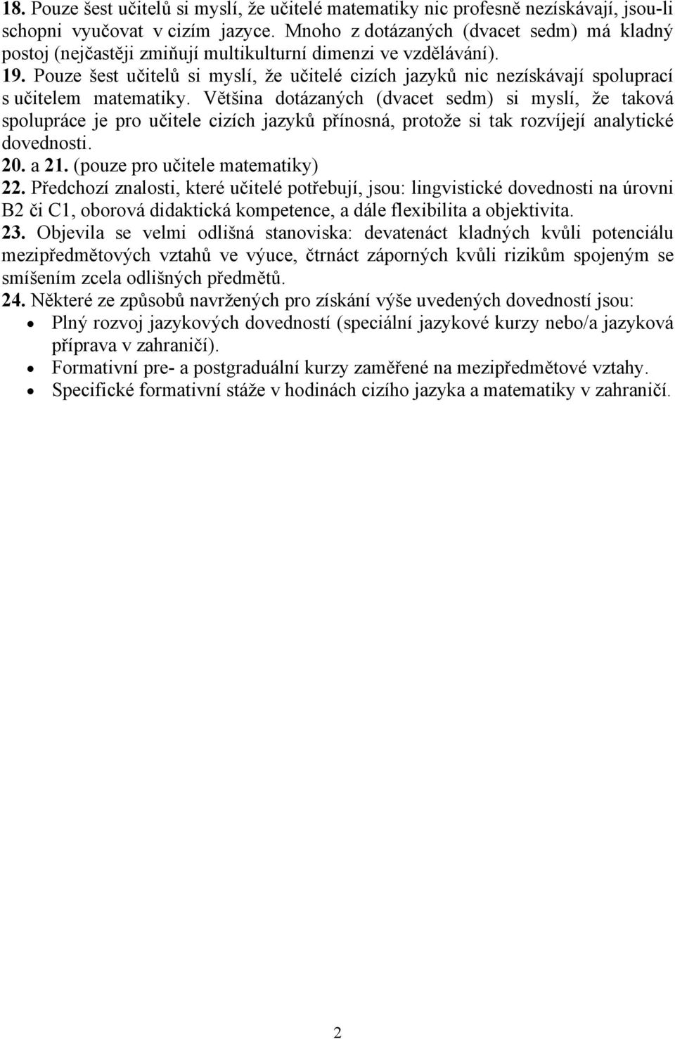 Pouze šest učitelů si myslí, že učitelé cizích jazyků nic nezískávají spoluprací s učitelem matematiky.