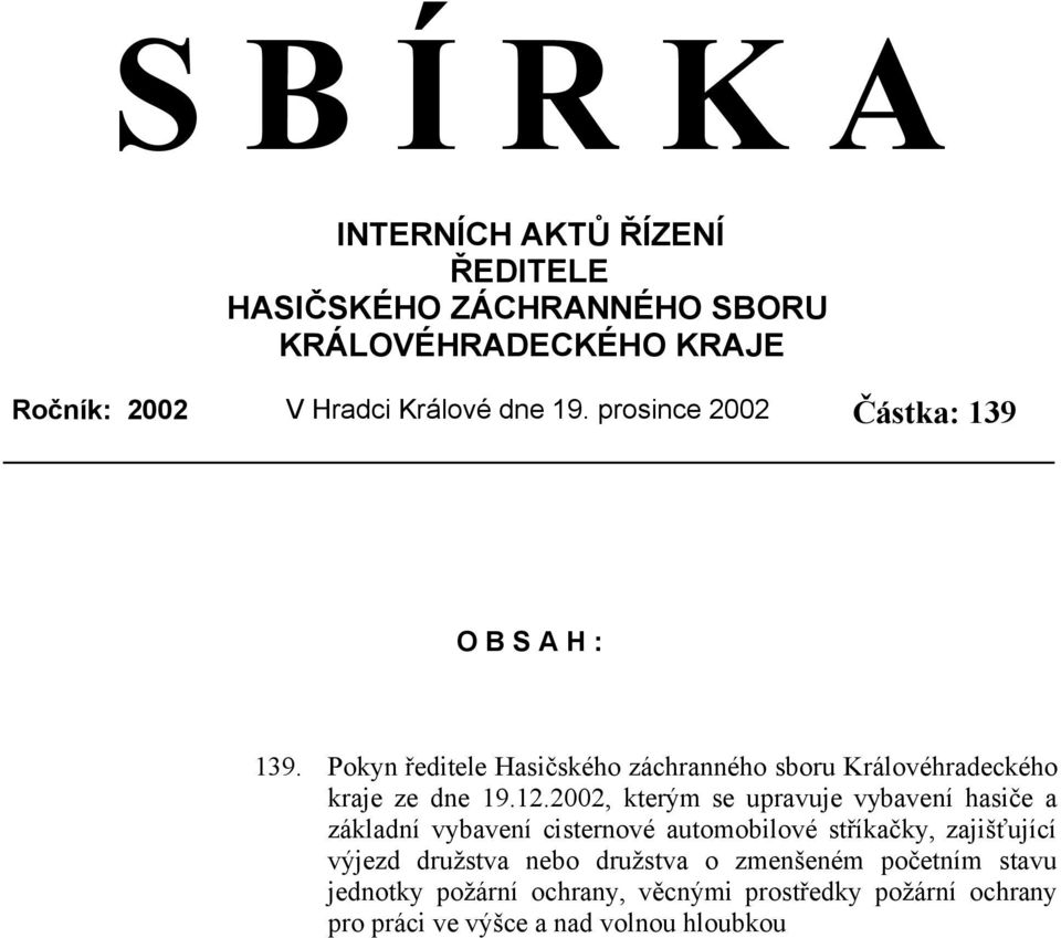 2002, kterým se upravuje vybavení hasiče a základní vybavení cisternové automobilové stříkačky, zajišťující výjezd družstva nebo