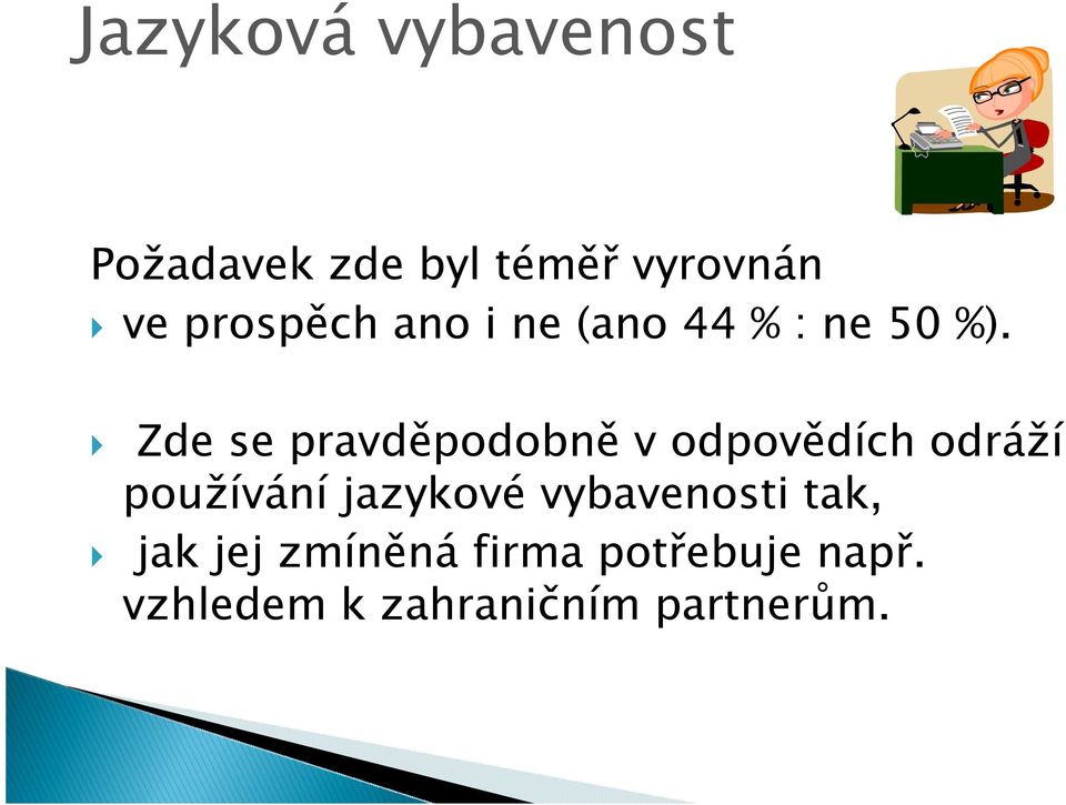 Zde se pravděpodobně vodpovědích odráží používání jazykové