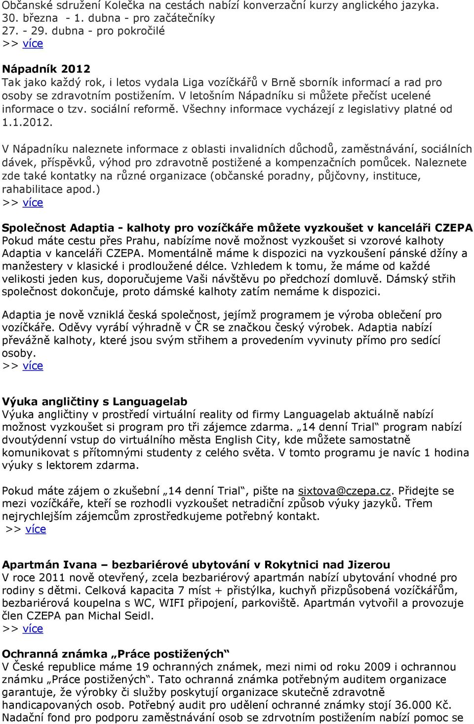 V letošním Nápadníku si můžete přečíst ucelené informace o tzv. sociální reformě. Všechny informace vycházejí z legislativy platné od 1.1.2012.