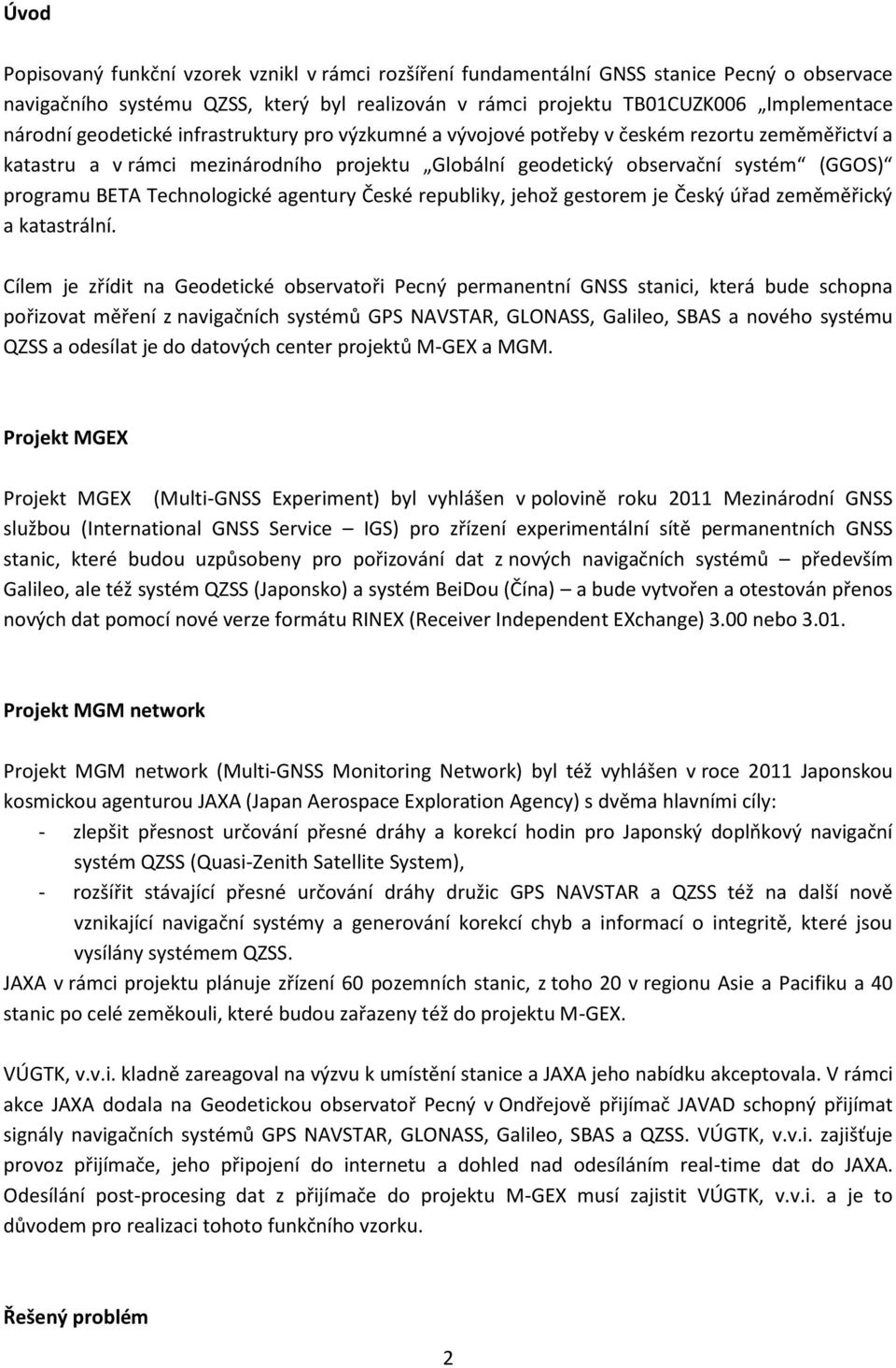 Technologické agentury České republiky, jehož gestorem je Český úřad zeměměřický a katastrální.