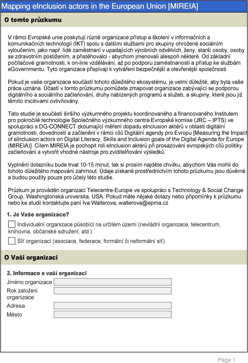 Od základní počítačové gramotnosti, k on line vzdělávání, až po podporu zaměstnanosti a přístup ke službám egovernmentu. Tyto organizace přispívají k vytváření bezpečnější a otevřenější společnosti.