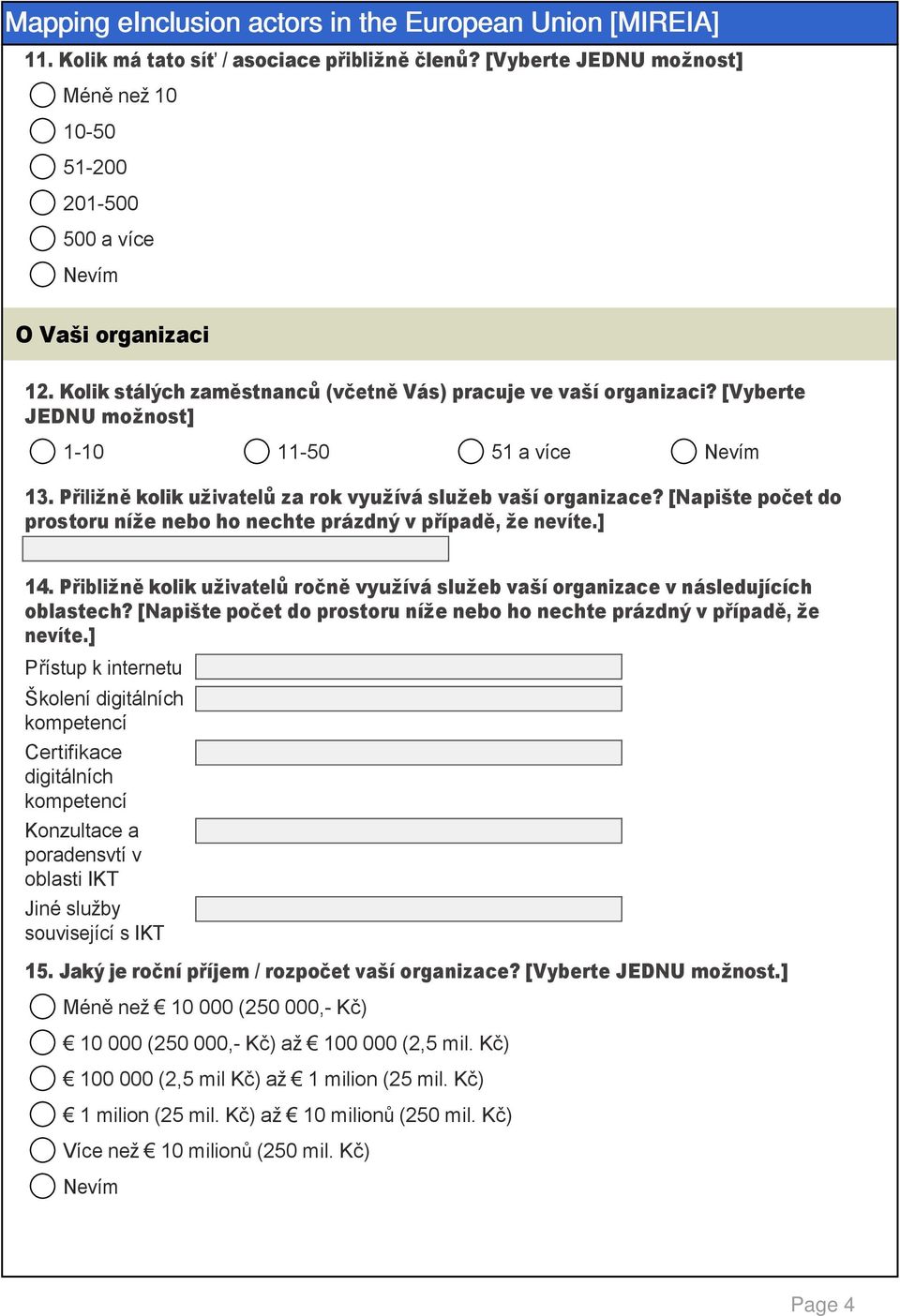 Přibližně kolik uživatelů ročně využívá služeb vaší organizace v následujících oblastech? [Napište počet do prostoru níže nebo ho nechte prázdný v případě, že nevíte.