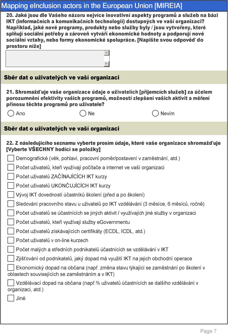 spolupráce. [Napište svou odpověď do prostoru níže] 5 6 Sběr dat o uživatelých ve vaší organizaci 21.