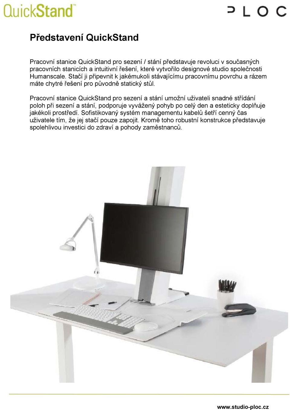 Pracovní stanice QuickStand pro sezení a stání umožní uživateli snadné střídání poloh při sezení a stání, podporuje vyvážený pohyb po celý den a esteticky doplňuje jakékoli
