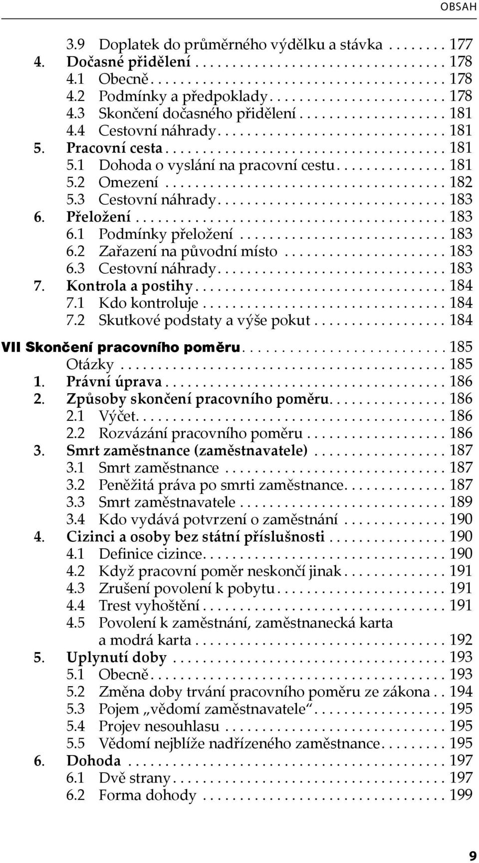 .............. 181 5.2 Omezení...................................... 182 5.3 Cestovní náhrady............................... 183 6. Přeložení.......................................... 183 6.1 Podmínky přeložení.