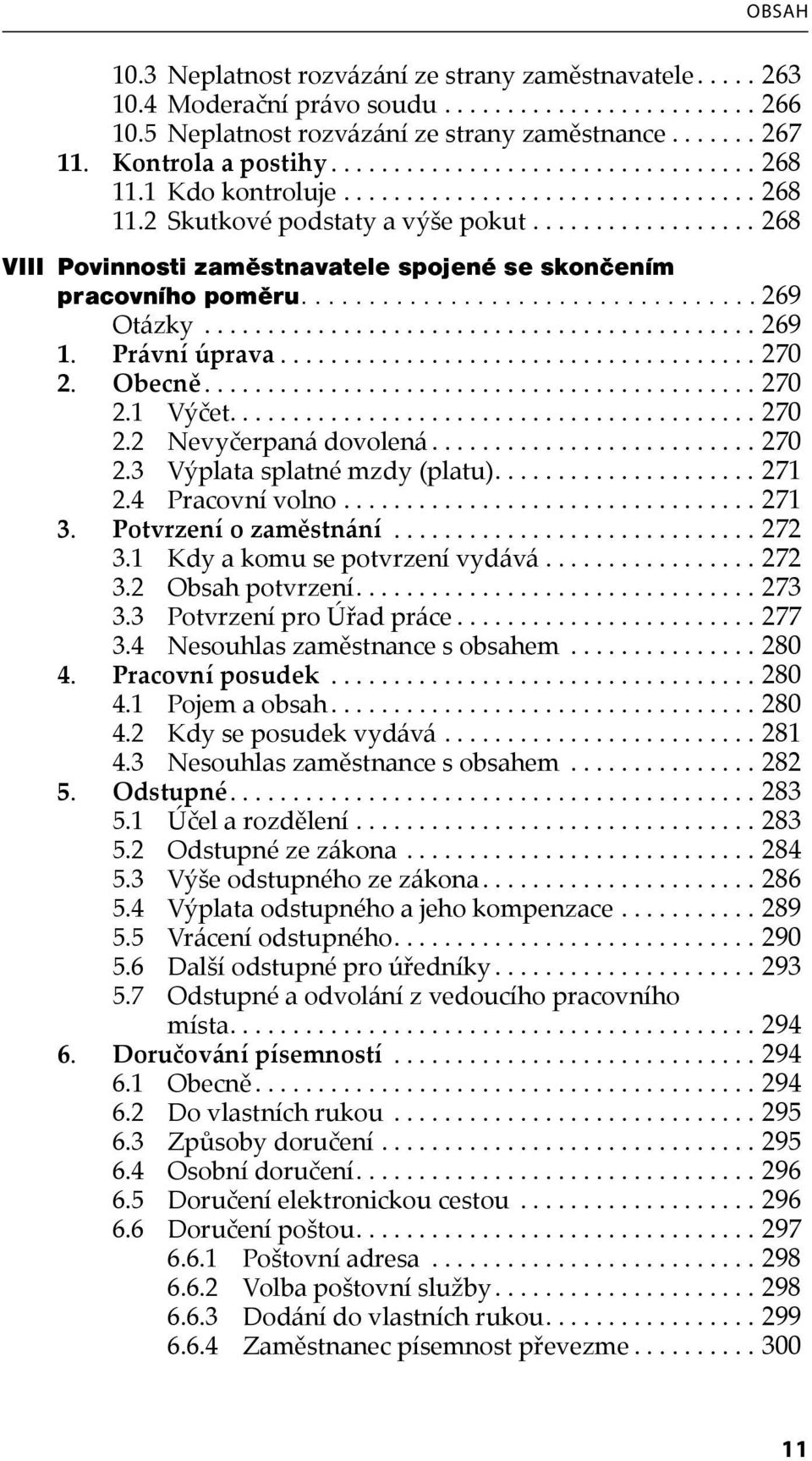 ................. 268 VIII Povinnosti zaměstnavatele spojené se skončením pracovního poměru.................................. 269 Otázky............................................ 269 1.