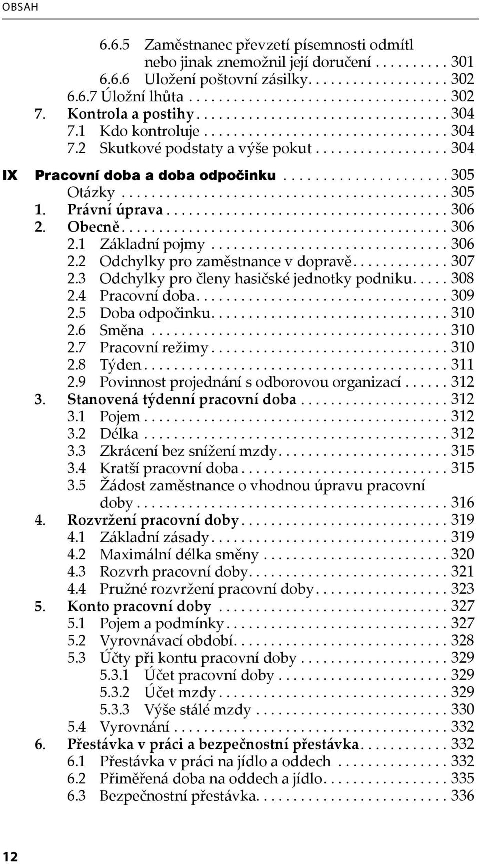 .................... 305 Otázky............................................ 305 1. Právní úprava...................................... 306 2. Obecně............................................ 306 2.1 Základní pojmy.