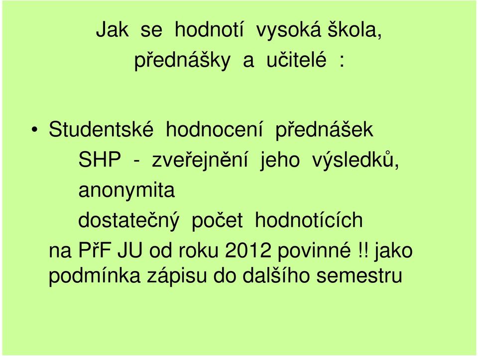 výsledků, anonymita dostatečný počet hodnotících na PřF