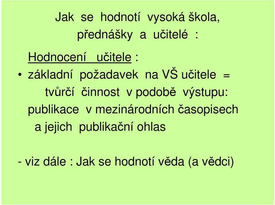 v podobě výstupu: publikace v mezinárodních časopisech a