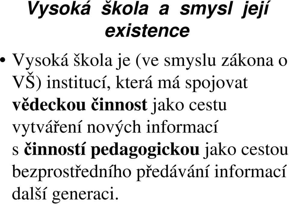 činnost jako cestu vytváření nových informací sčinností