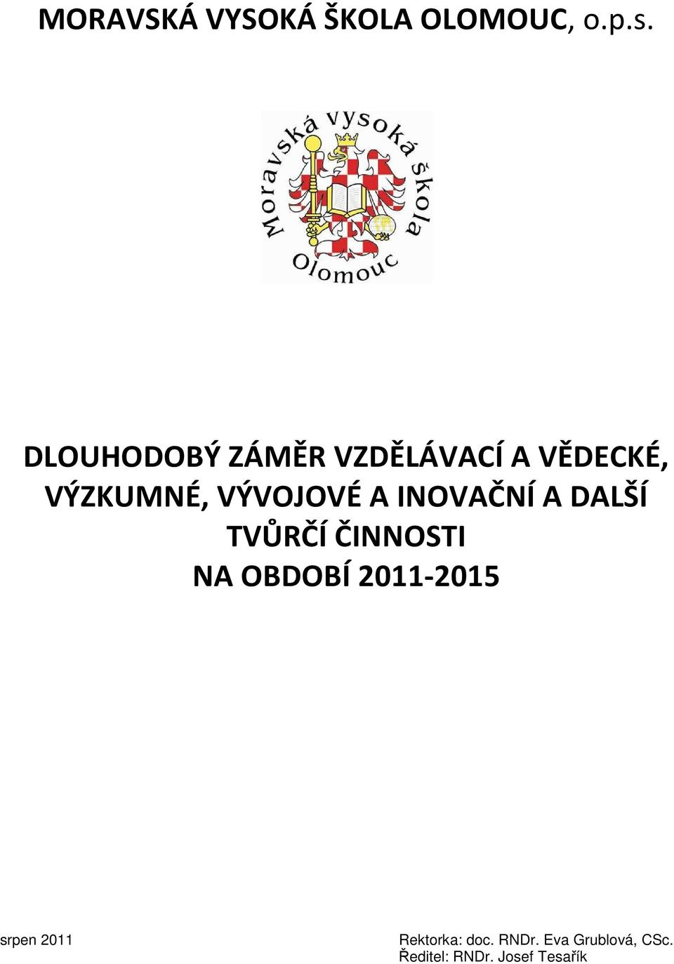 A INOVAČNÍ A DALŠÍ TVŮRČÍ ČINNOSTI NA OBDOBÍ 2011-2015