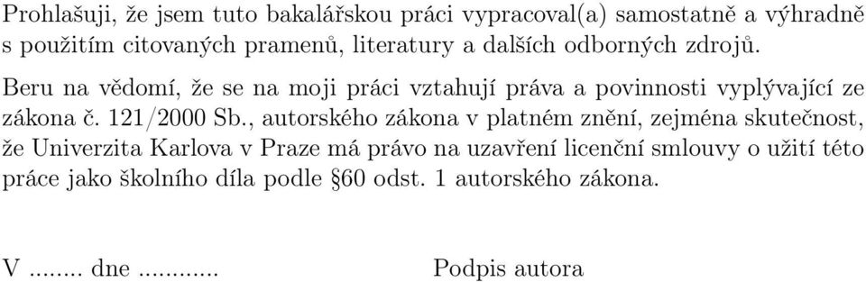 Beru na vědomí, že se na moji práci vztahují práva a povinnosti vyplývající ze zákona č. 121/2000 Sb.