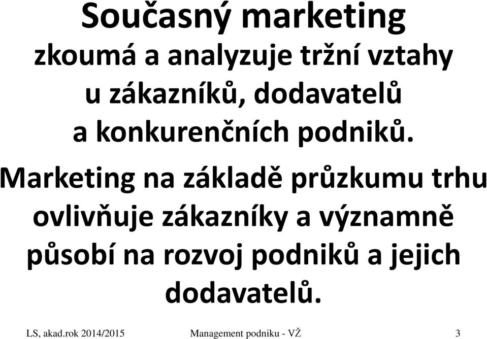 Marketing na základě průzkumu trhu ovlivňuje zákazníky a