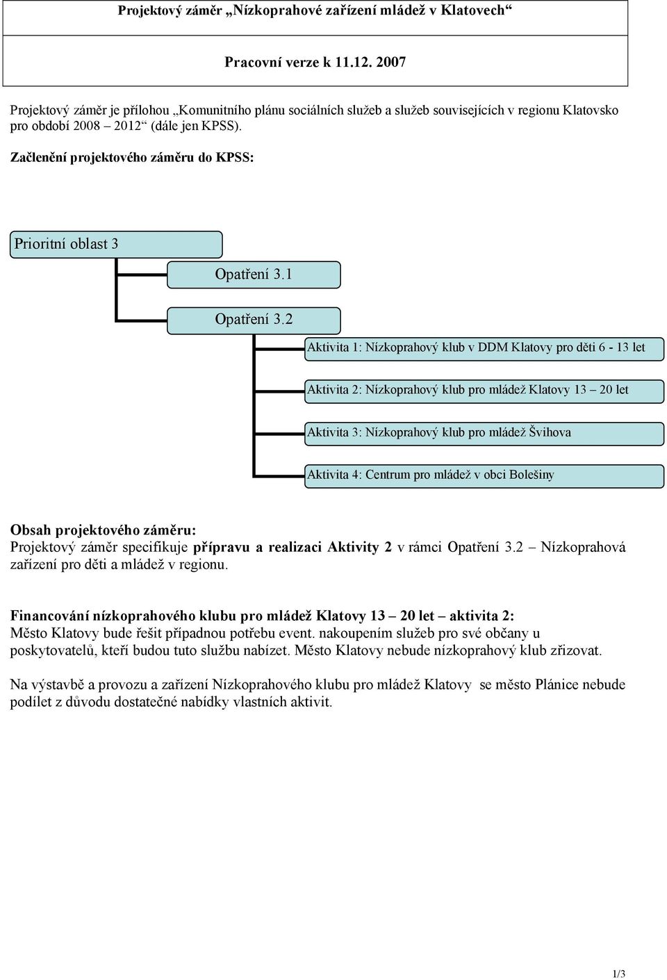 Začlenění projektového záměru do KPSS: Prioritní oblast 3 Opatření 3.1 Opatření 3.